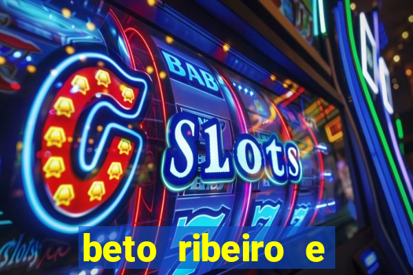 beto ribeiro e carla albuquerque se separaram